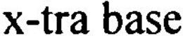 X-TRA BASE trademark