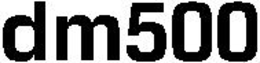 DM500 trademark