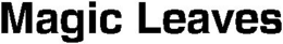 MAGIC LEAVES trademark