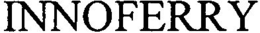 INNOFERRY trademark
