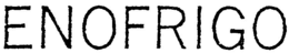 ENOFRIGO trademark