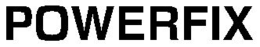 POWERFIX trademark