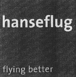 HANSEFLUG FLYING BETTER trademark