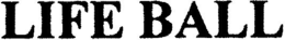 LIFE BALL trademark