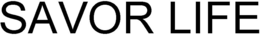 SAVOR LIFE trademark