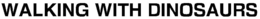 WALKING WITH DINOSAURS trademark