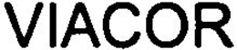 VIACOR trademark