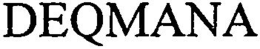 DEQMANA trademark