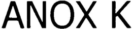 ANOX K trademark