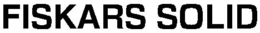 FISKARS SOLID trademark