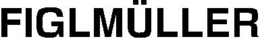 FIGLMÜLLER trademark