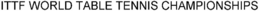 ITTF WORLD TABLE TENNIS CHAMPIONSHIPS trademark