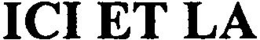 ICI ET LA trademark