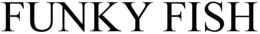 FUNKY FISH trademark
