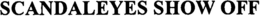 SCANDALEYES SHOW OFF trademark