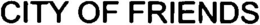 CITY OF FRIENDS trademark