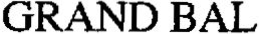 GRAND BAL trademark