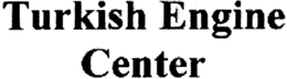 TURKISH ENGINE CENTER trademark