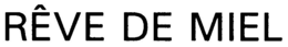 RÊVE DE MIEL trademark