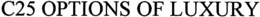 C25 OPTIONS OF LUXURY trademark