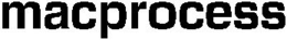 MACPROCESS trademark