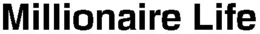 MILLIONAIRE LIFE trademark