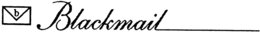 B BLACKMAIL trademark