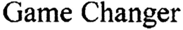 GAME CHANGER trademark
