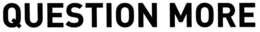 QUESTION MORE trademark