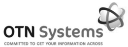 OTN SYSTEMS COMMITTED TO GET YOUR INFORMATION ACROSS trademark