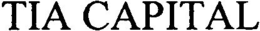 TIA CAPITAL trademark
