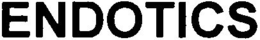 ENDOTICS trademark