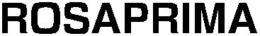 ROSAPRIMA trademark