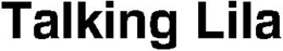 TALKING LILA trademark