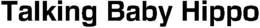 TALKING BABY HIPPO trademark