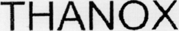 THANOX trademark