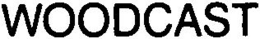 WOODCAST trademark