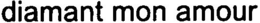 DIAMANT MON AMOUR trademark