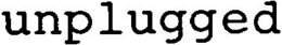 UNPLUGGED trademark