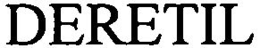 DERETIL trademark