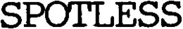 SPOTLESS trademark