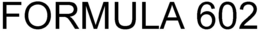FORMULA 602 trademark