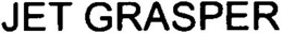 JET GRASPER trademark