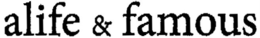 ALIFE & FAMOUS trademark