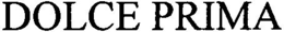 DOLCE PRIMA trademark