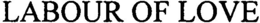LABOUR OF LOVE trademark