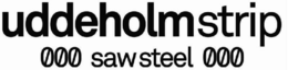UDDEHOLMSTRIP SAWSTEEL trademark