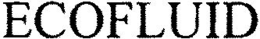 ECOFLUID trademark