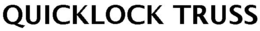 QUICKLOCK TRUSS trademark
