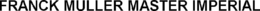 FRANCK MULLER MASTER IMPERIAL trademark